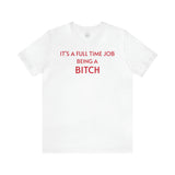 It's A Full Time Job short sleeve tee