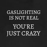 Gaslighting Is Not Real short sleeve tee
