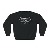 Happily Ever After... Is A Relative Term Unisex Crewneck Sweatshirt