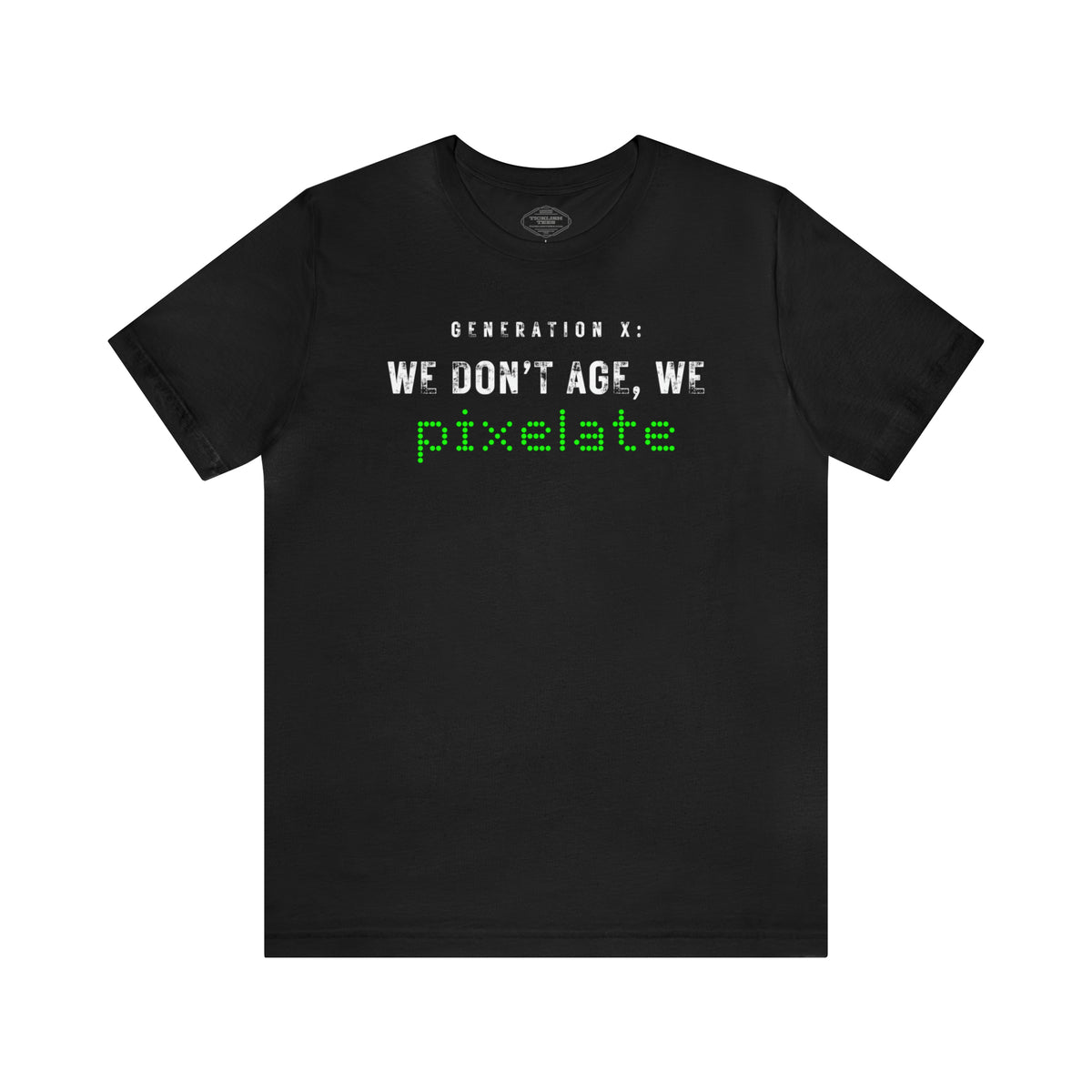 Generation X: We Don't Age We Pixelate Short Sleeve Tee