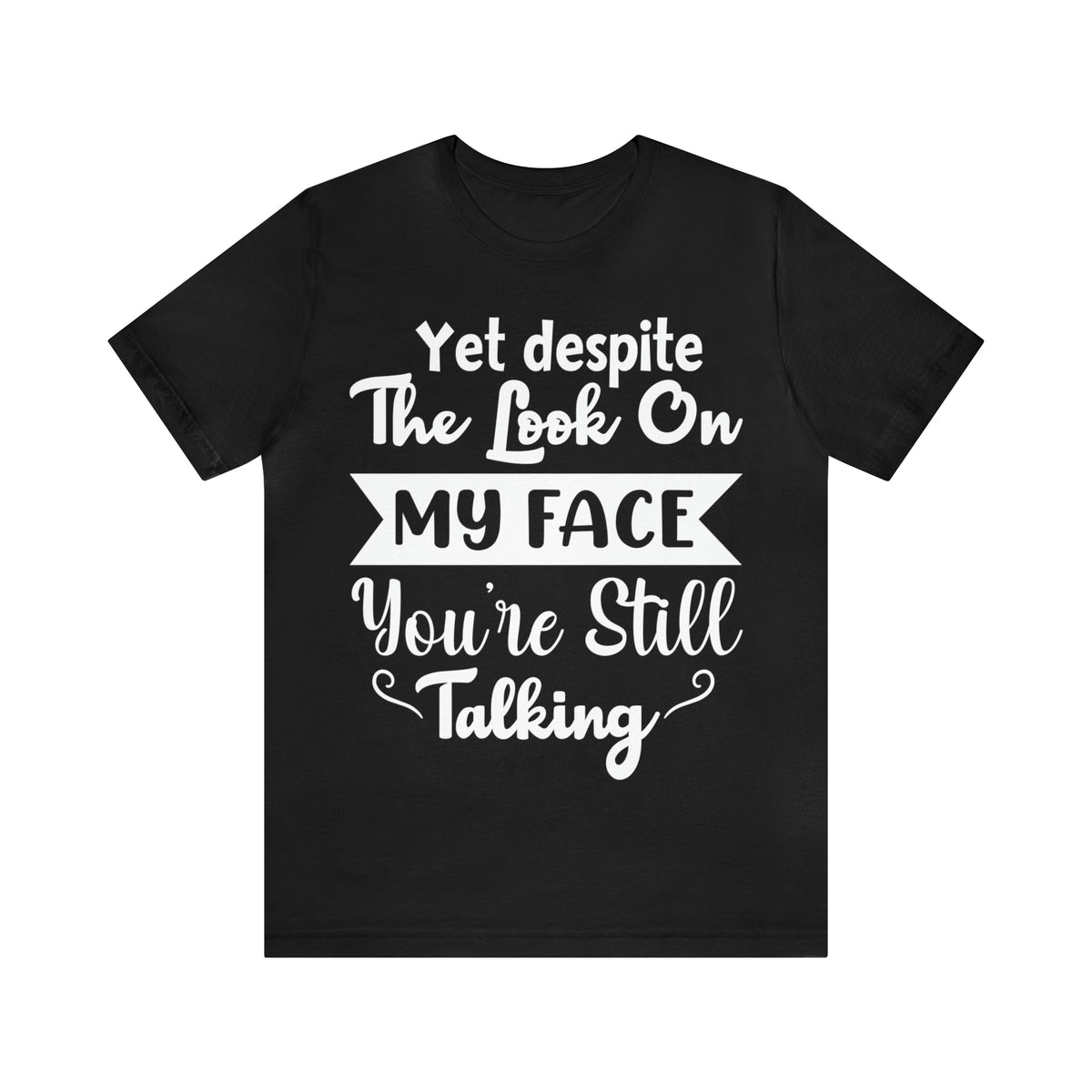 You're Still Talking Short Sleeve Tee