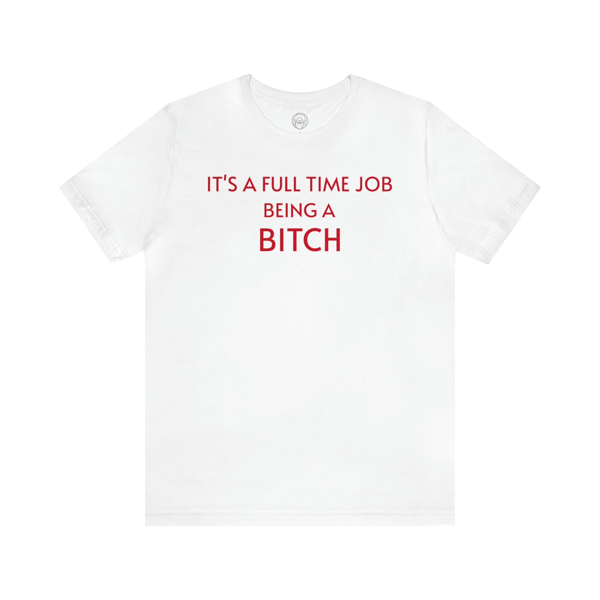 It's A Full Time Job short sleeve tee