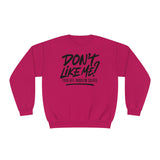 Don't Like Me? F*ck Off. Problem Solved Unisex Crewneck Sweatshirt