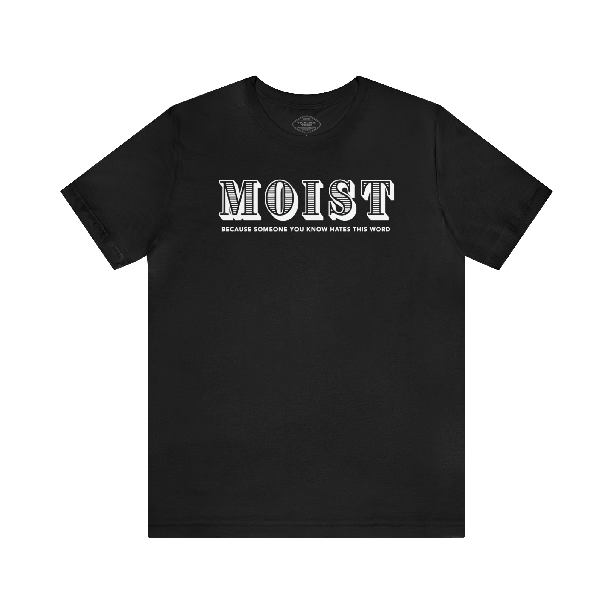 Moist - Because Someone You Know Hates This Word Short Sleeve Tee