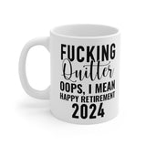 F'ing Quitter / Happy Retirement 2024 - Ceramic Mug