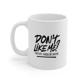 Don't Like Me? F*ck Off Problem Solved - Ceramic Mug