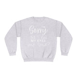 I'm Sorry Did I Roll My Eyes Out loud? Unisex Crewneck Sweatshirt