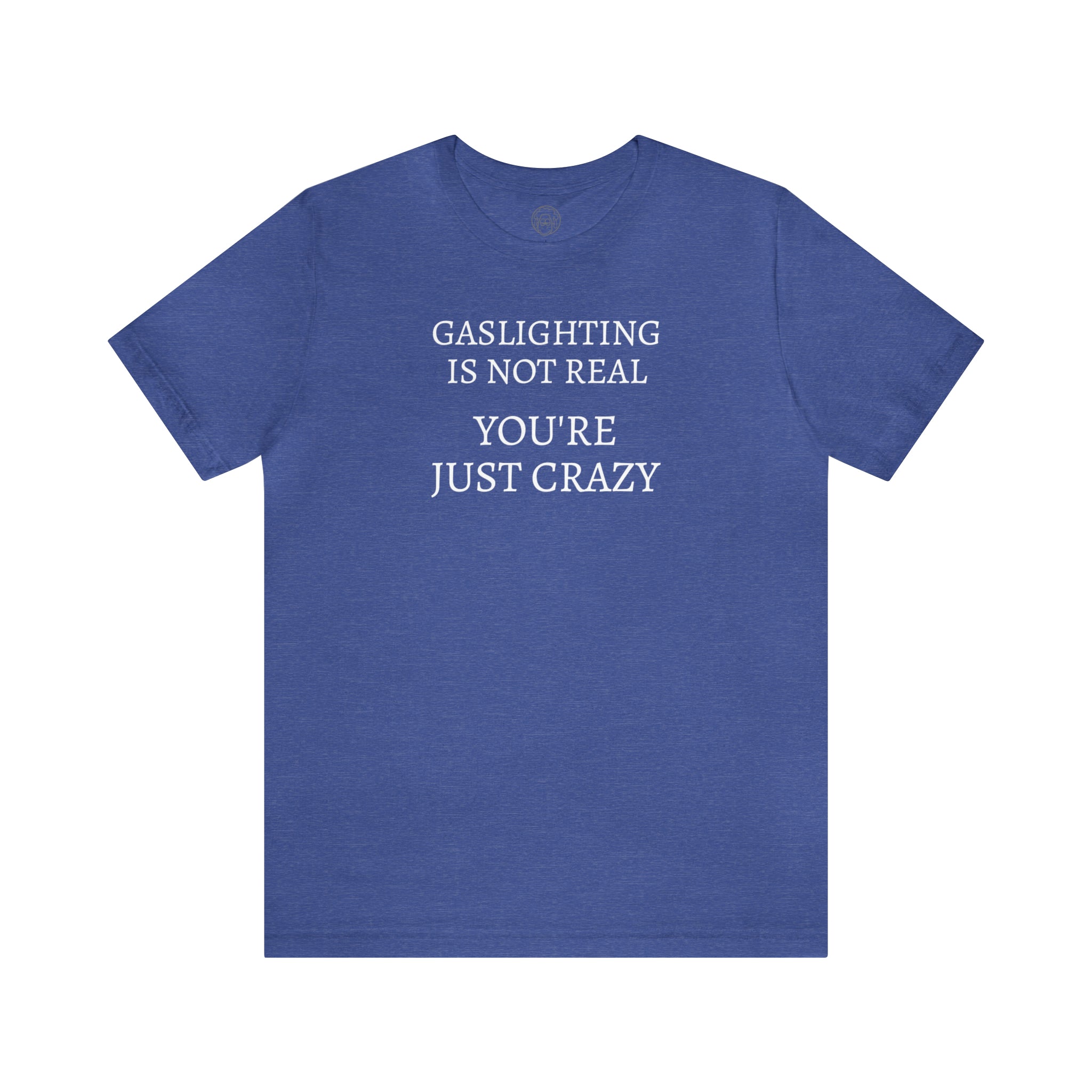 Gaslighting Is Not Real short sleeve tee