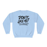 Don't Like Me? F*ck Off. Problem Solved Unisex Crewneck Sweatshirt