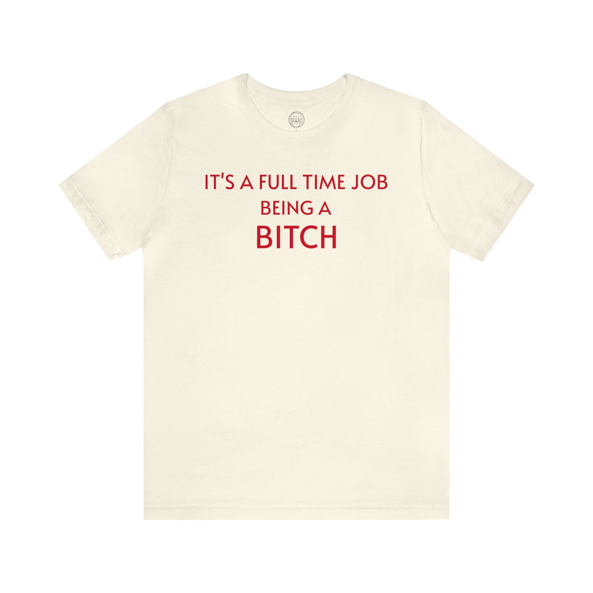 It's A Full Time Job short sleeve tee