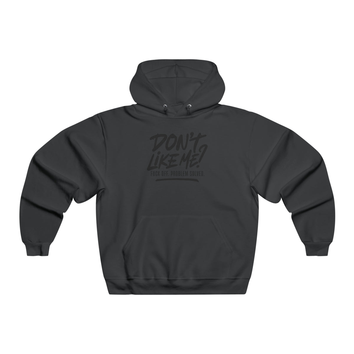 Don't Like Me? F*Ck Off Problem Solved Hooded Sweatshirt