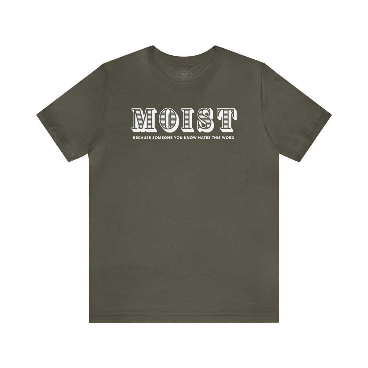 Moist - Because Someone You Know Hates This Word Short Sleeve Tee