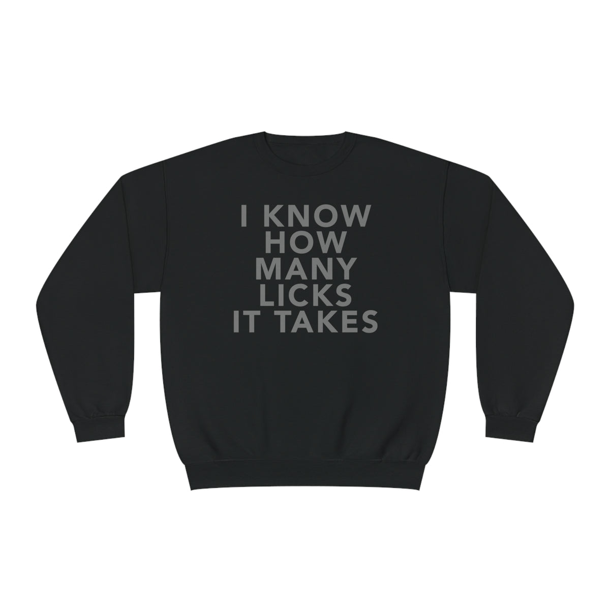 I Know How Many Licks It Takes Unisex Crewneck Sweatshirt