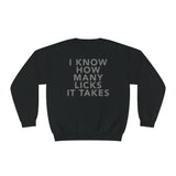 I Know How Many Licks It Takes Unisex Crewneck Sweatshirt