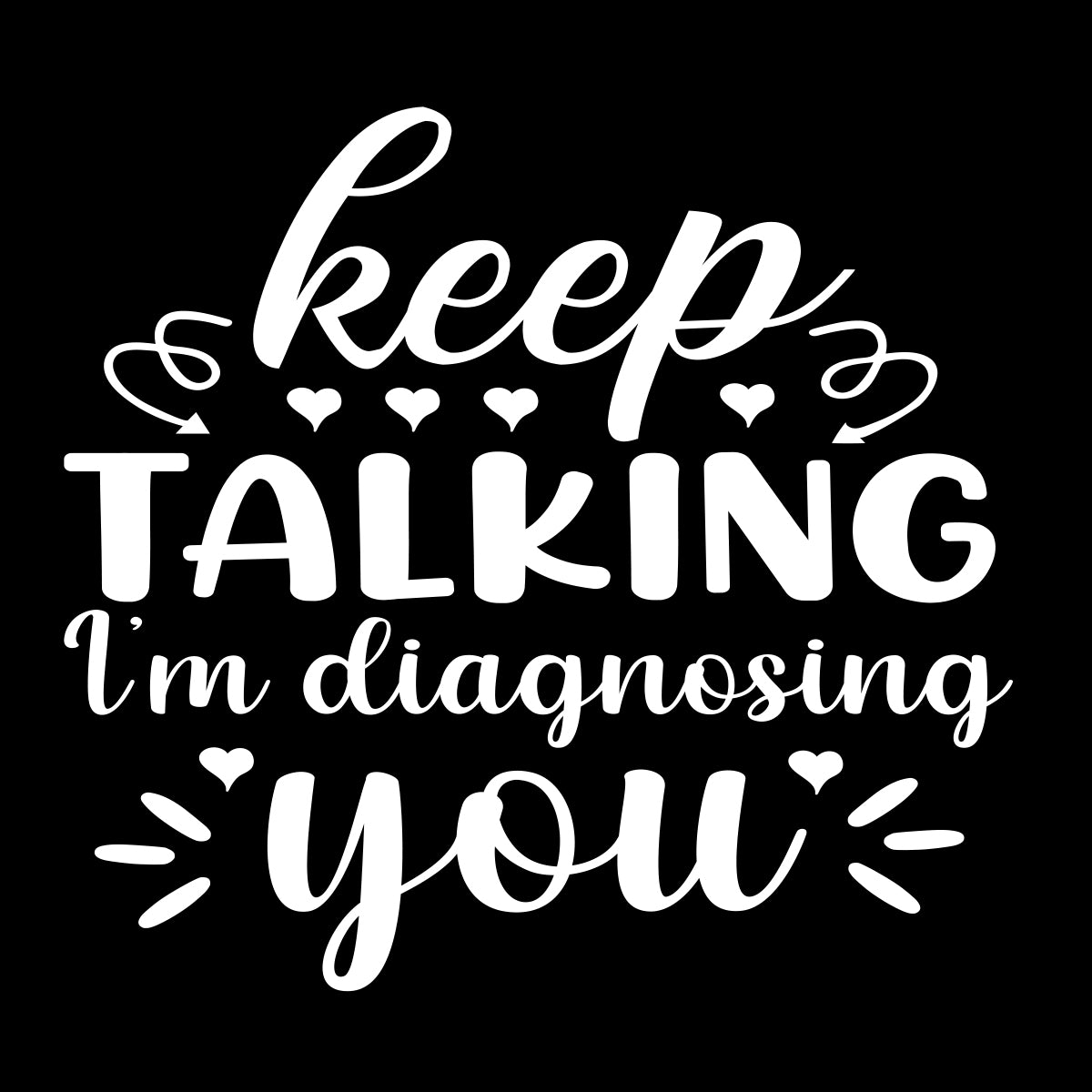 Keep Talking I'm Diagnosing You Short Sleeve Tee