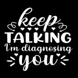 Keep Talking I'm Diagnosing You Short Sleeve Tee