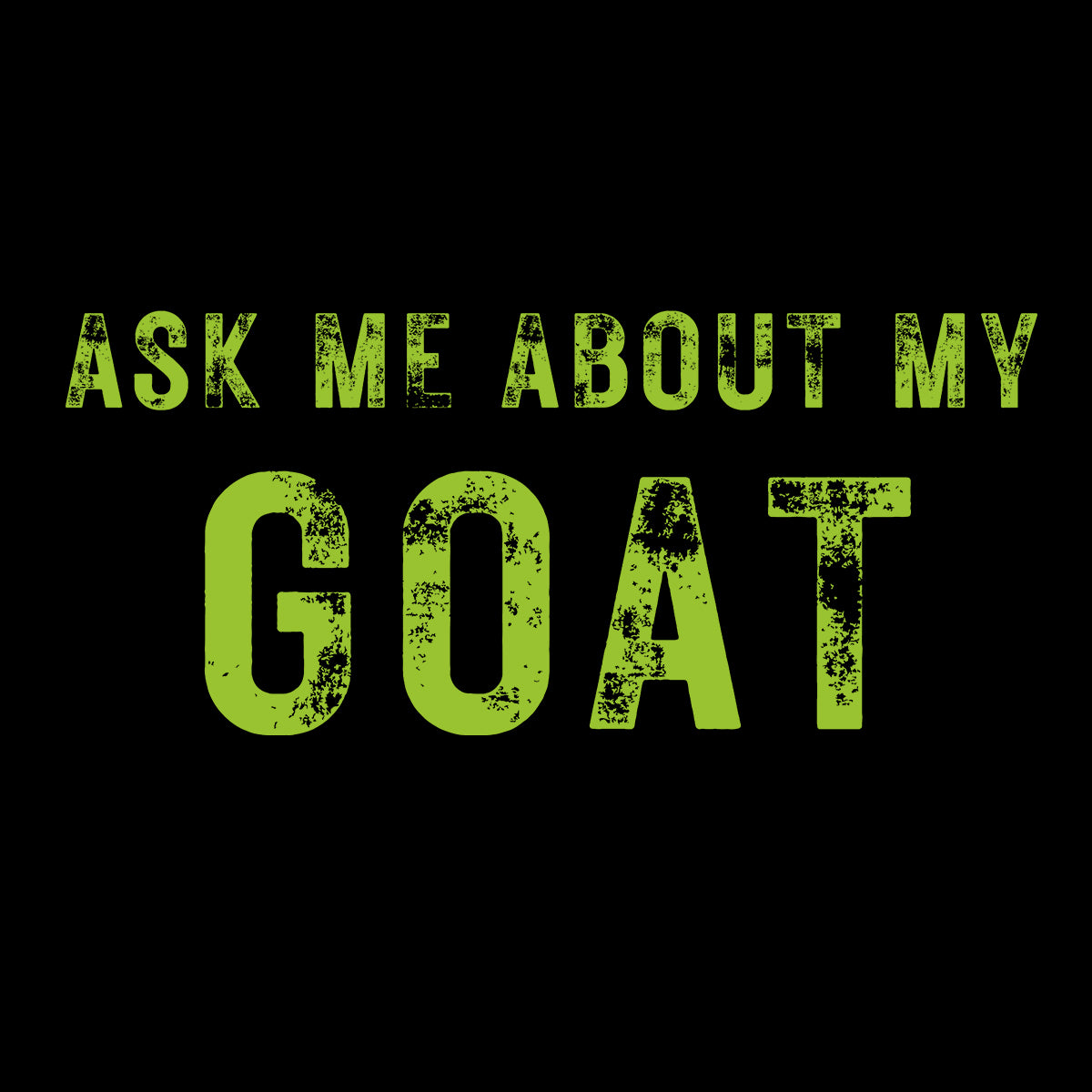 Ask Me About My Goat short sleeve tee