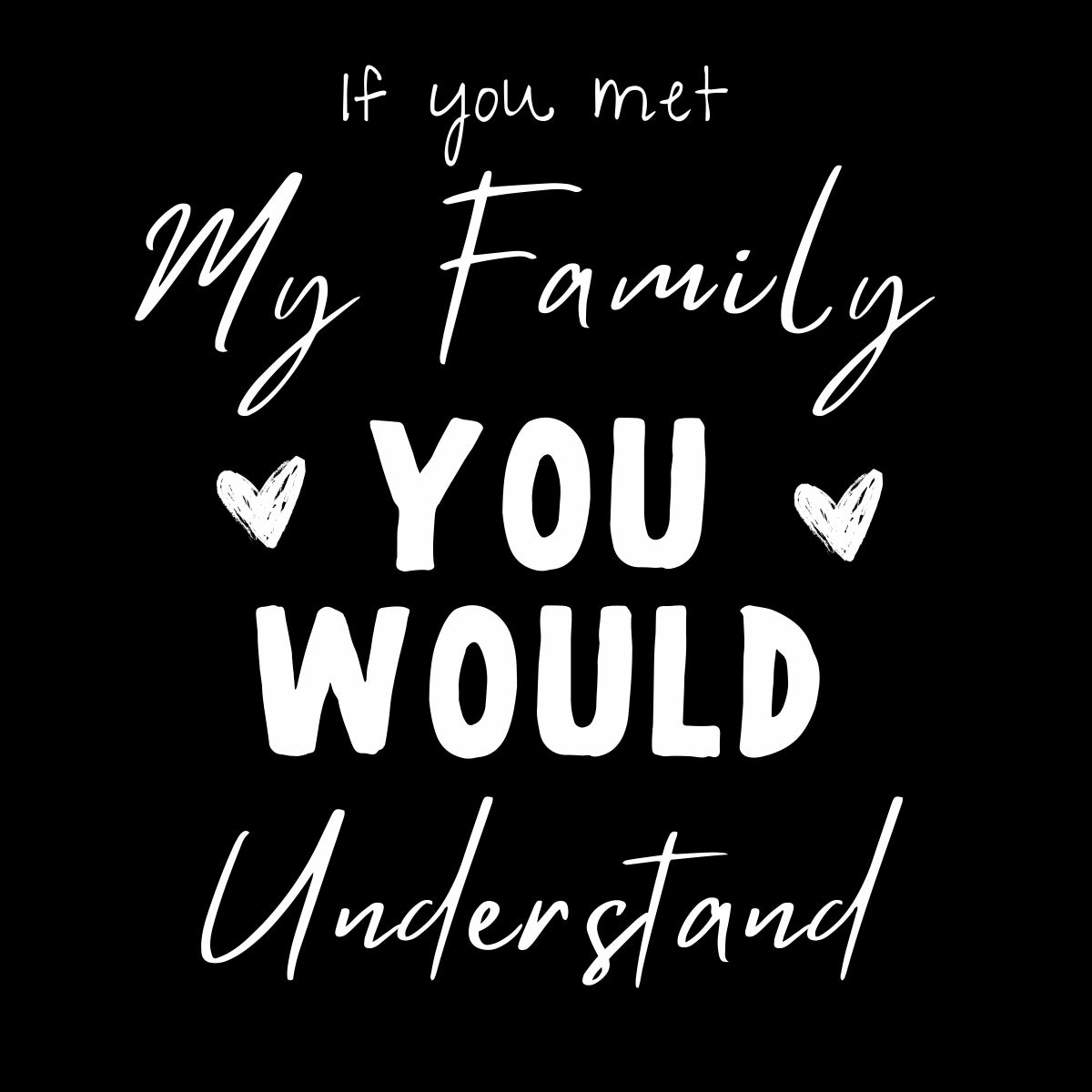 If You Met My Family You Would Understand Short Sleeve Tee