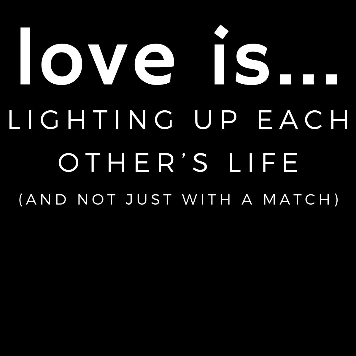 Love Is... Lighting Up Each Other Life Short Sleeve Tee